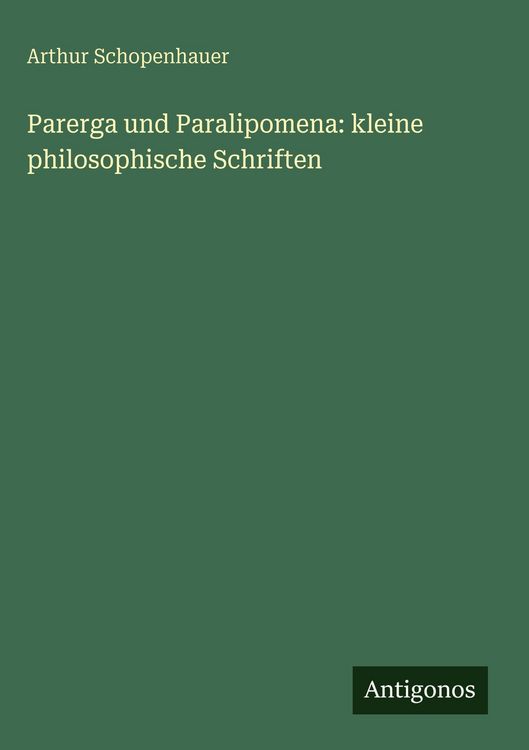 Produktbild: Parerga und Paralipomena: kleine philosophische Schriften