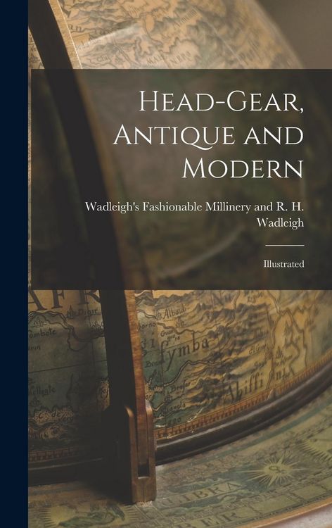 Produktbild: Head-gear, Antique and Modern: Illustrated