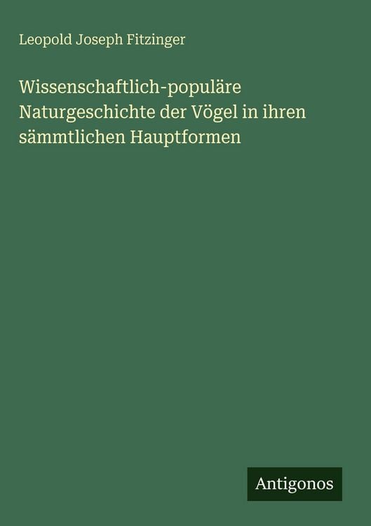 Produktbild: Wissenschaftlich-popul&auml;re Naturgeschichte der V&ouml;gel in ihren s&auml;mmtlichen Hauptformen
