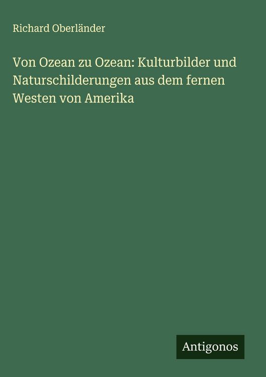 Produktbild: Von Ozean zu Ozean: Kulturbilder und Naturschilderungen aus dem fernen Westen von Amerika
