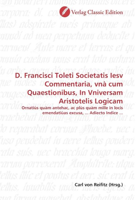 Produktbild: D. Francisci Toleti Societatis Iesv Commentaria, vn&agrave; cum Qua