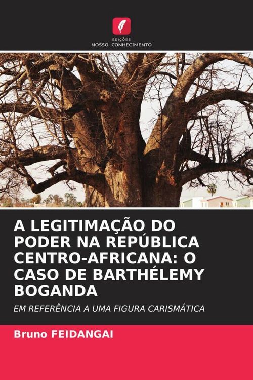 Produktbild: A Legitima&ccedil;&atilde;o Do Poder Na Rep&uacute;blica Centro-Africana: O Caso De Barth&eacute;lemy Boganda