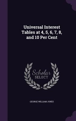 Produktbild: Universal Interest Tables at 4, 5, 6, 7, 8, and 10 Per Cent