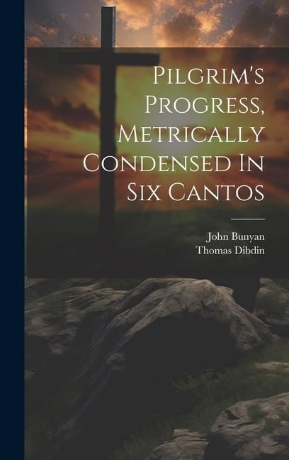 Produktbild: Pilgrim's Progress, Metrically Condensed In Six Cantos
