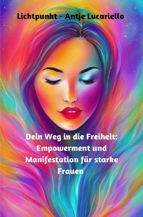 Produktbild: Dein Weg in die Freiheit: Empowerment und Manifestation f&uuml;r starke Frauen