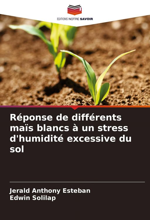 Produktbild: R&eacute;ponse de diff&eacute;rents ma&iuml;s blancs &agrave; un stress d'humidit&eacute; excessive du sol