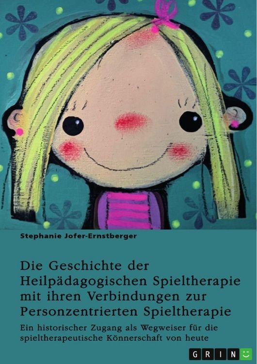 Produktbild: Die Geschichte der Heilp&auml;dagogischen Spieltherapie mit ihren Verbindungen zur Personzentrierten Spieltherapie