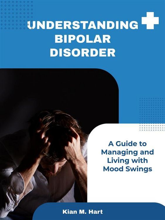 Produktbild: Understanding Bipolar Disorder: A Guide to Managing and Living with Mood Swings