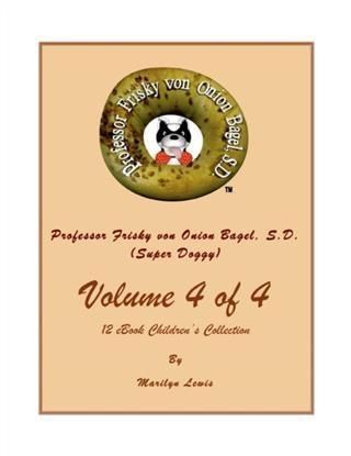 Produktbild: Volume 4 of 4, Professor Frisky von Onion Bagel, S.D. (Super Doggy) of 12 ebook Children's Collection