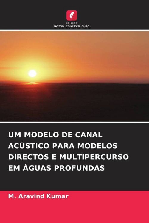 Produktbild: Um Modelo De Canal Ac&uacute;stico Para Modelos Directos E Multipercurso Em &Aacute;guas Profundas