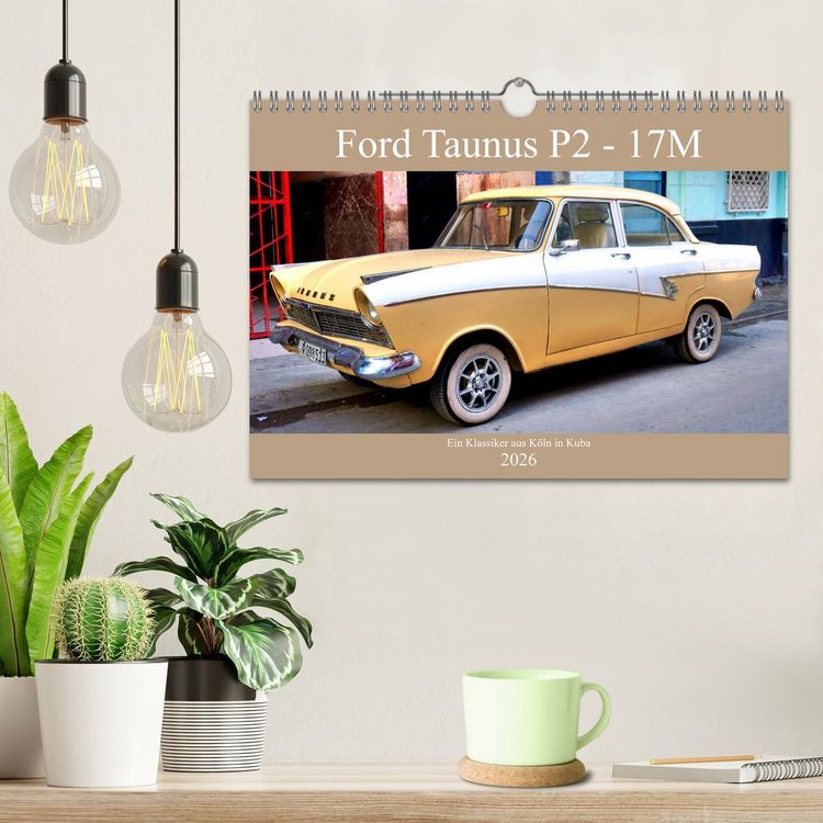 Produktbild: Ford Taunus P2 - 17M - Ein Klassiker aus K&ouml;ln in Kuba (Wandkalender 2026 DIN A4 quer), CALVENDO Monatskalender