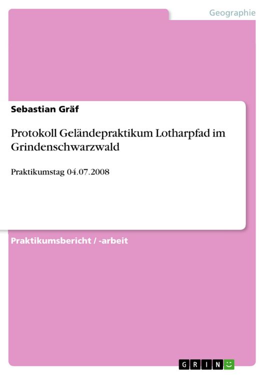 Produktbild: Protokoll Gel&auml;ndepraktikum Lotharpfad im Grindenschwarzwald