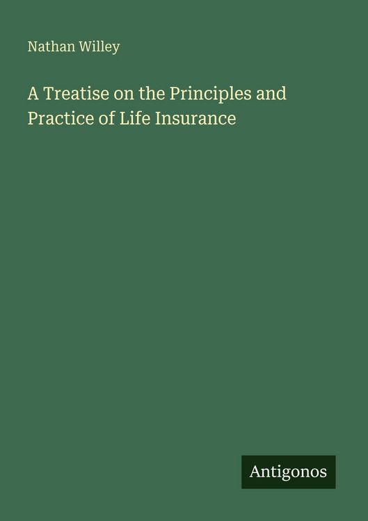 Produktbild: A Treatise on the Principles and Practice of Life Insurance