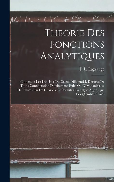 Produktbild: Theorie des fonctions analytiques: Contenant les principes du calcul differentiel, degages de toute consideration d'infiniment petits ou d'evanouissan