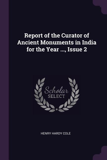 Produktbild: Report of the Curator of Ancient Monuments in India for the Year ..., Issue 2
