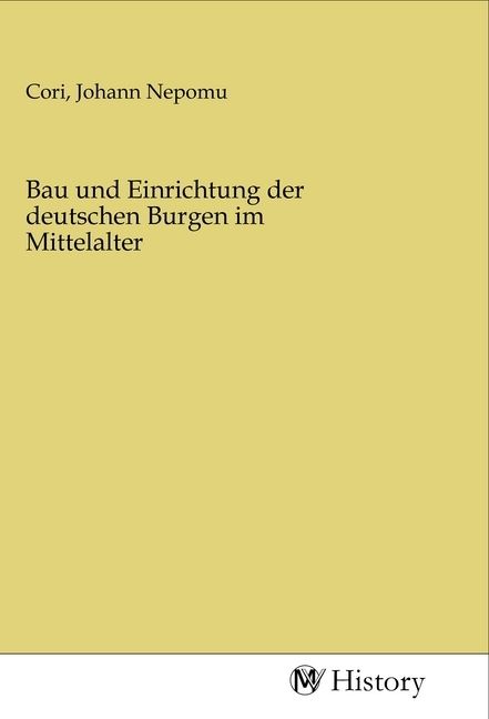 Produktbild: Bau und Einrichtung der deutschen Burgen im Mittelalter
