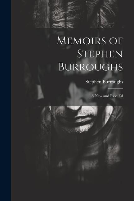Produktbild: Memoirs of Stephen Burroughs: A New and Rev. Ed