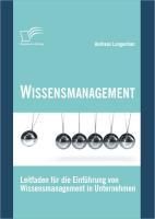 Produktbild: Wissensmanagement: Leitfaden f&uuml;r die Einf&uuml;hrung von Wissensmanagement in Unternehmen