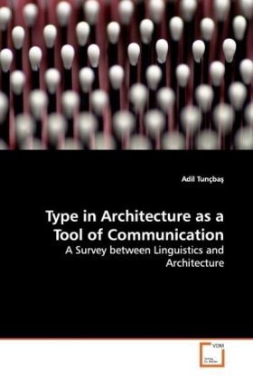 Produktbild: Tun&ccedil;bas, A: Type in Architecture as a Tool of Communication