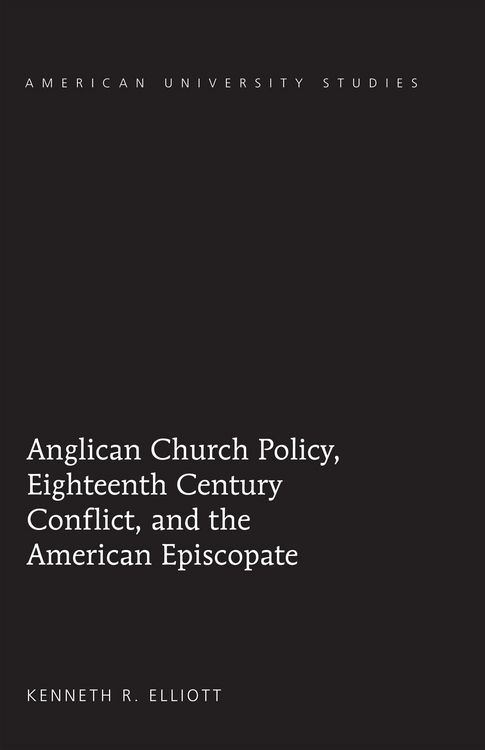 Produktbild: Anglican Church Policy, Eighteenth Century Conflict, and the American Episcopate