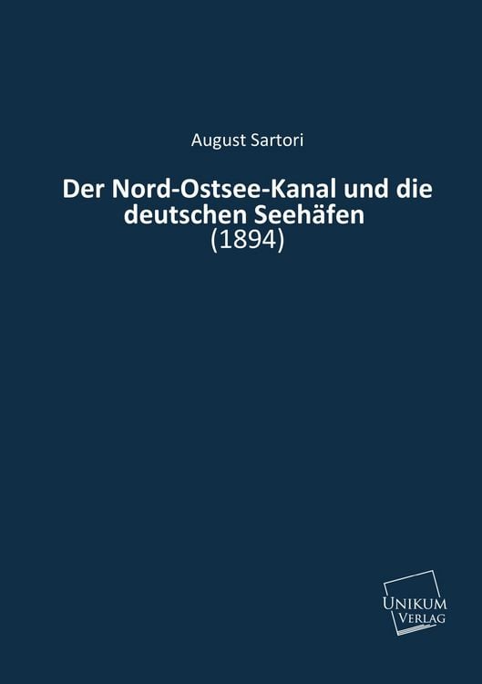 Produktbild: Sartori, A: Nord-Ostsee-Kanal und die deutschen Seeh&auml;fen