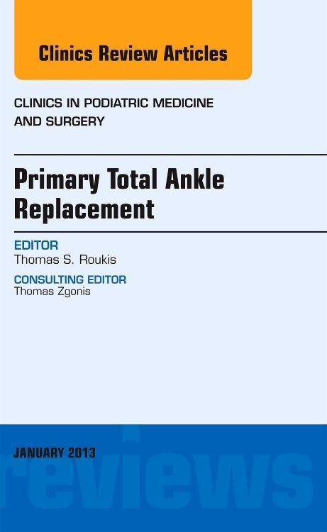 Produktbild: Primary Total Ankle Replacement, an Issue of Clinics in Podiatric Medicine and Surgery