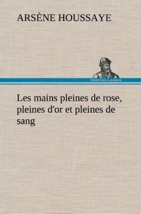 Produktbild: Les mains pleines de rose, pleines d'or et pleines de sang