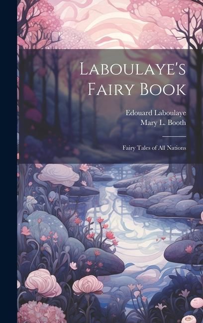 Produktbild: Laboulaye's Fairy Book; Fairy Tales of all Nations