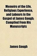 Produktbild: Memoirs of the Life, Religious Experience, and Labours in the Gospel of James Gough; Compiled from His Manuscripts