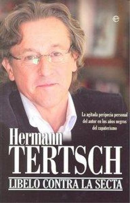 Produktbild: Libelo contra la secta : la agitada peripecia personal del autor en los a&ntilde;os negros del zapaterismo