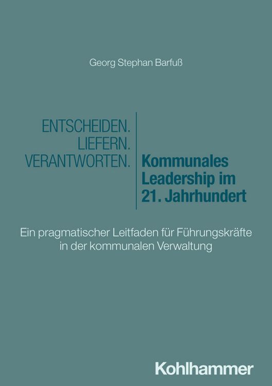 Produktbild: Entscheiden - Liefern - Verantworten. Kommunales Leadership im 21. Jahrhundert