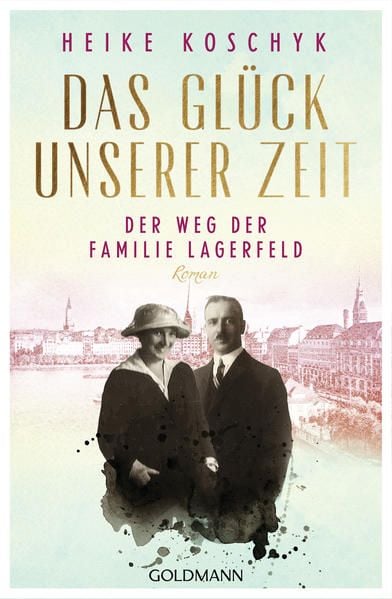 Produktbild: Das Gl&uuml;ck unserer Zeit. Der Weg der Familie Lagerfeld