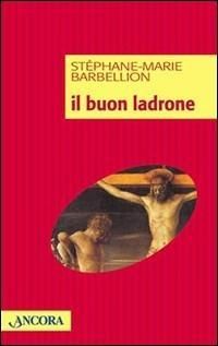 Produktbild: Il buon ladrone. Il romanzo di una conversione dell'ultima ora