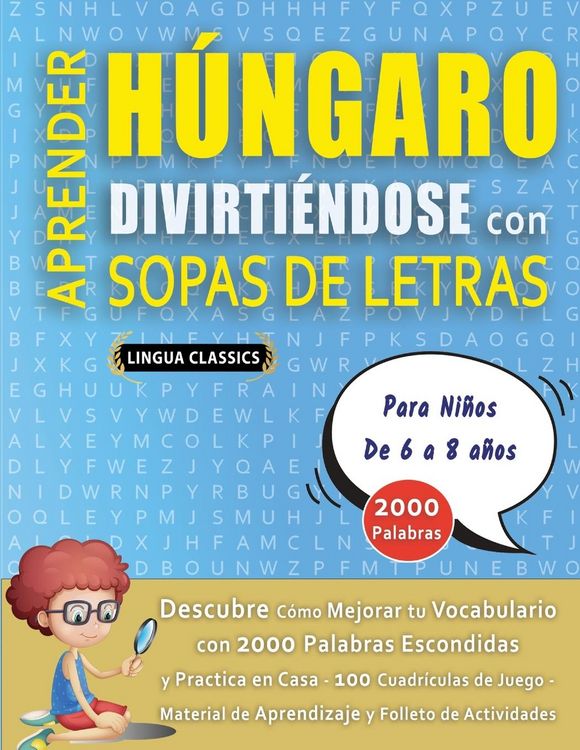 Produktbild: APRENDER H&Uacute;NGARO DIVIRTI&Eacute;NDOSE CON SOPAS DE LETRAS - Para Ni&ntilde;os de 6 a 8 a&ntilde;os - Descubre C&oacute;mo Mejorar tu Vocabulario con 2000 Palabras Escondidas y Pr