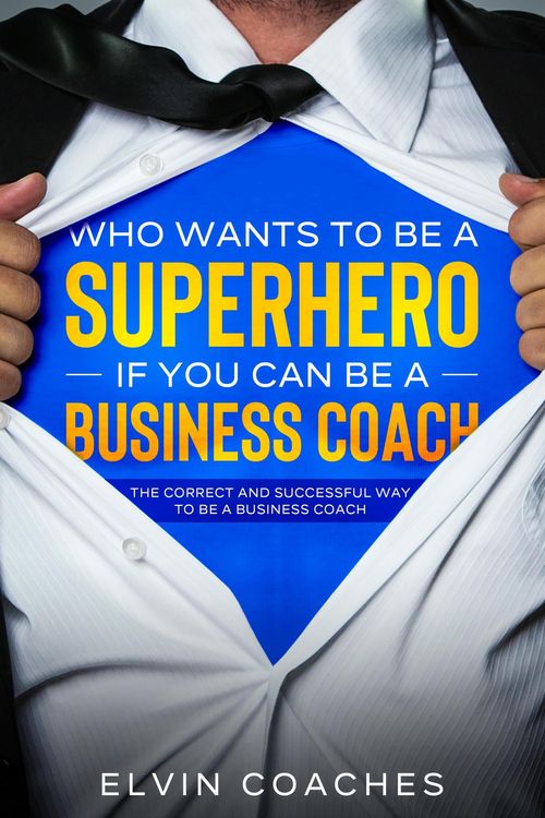 Produktbild: Who Wants to be a Superhero if you can be a Business Coach