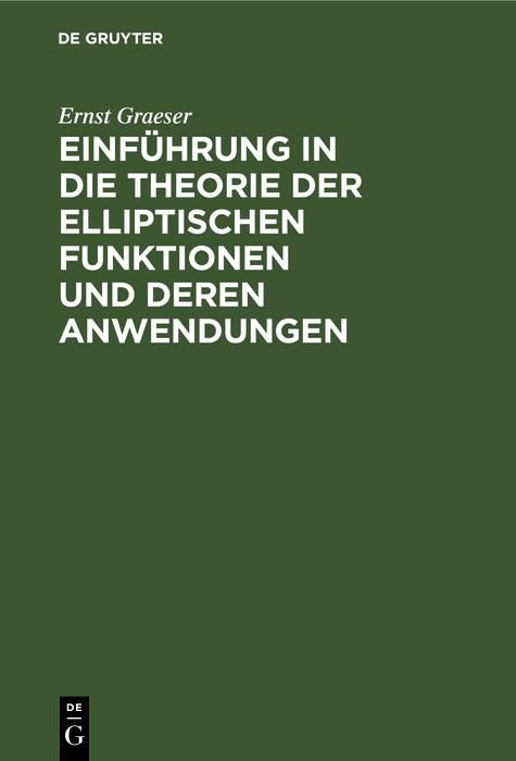 Produktbild: Einf&uuml;hrung in die Theorie der elliptischen Funktionen und deren Anwendungen
