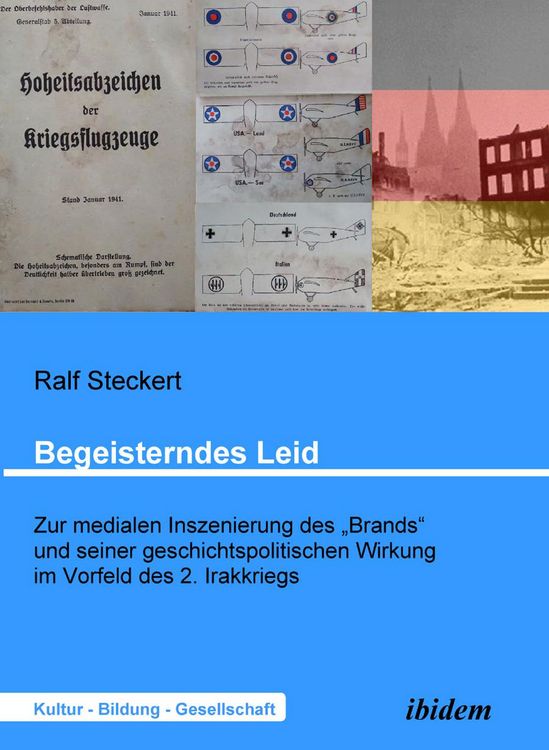 Produktbild: Begeisterndes Leid. Zur medialen Inszenierung des "Brands" und seiner geschichtspolitischen Wirkung im Vorfeld des 2. Irakkriegs