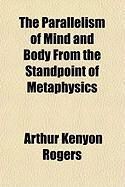 Produktbild: The Parallelism of Mind and Body from the Standpoint of Metaphysics