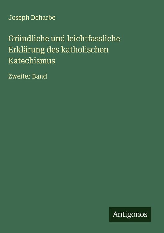 Produktbild: Gr&uuml;ndliche und leichtfassliche Erkl&auml;rung des katholischen Katechismus