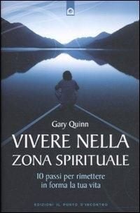Produktbild: Vivere nella zona spirituale. 10 passi per rimettere in forma la tua vita