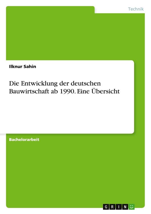 Produktbild: Die Entwicklung der deutschen Bauwirtschaft ab 1990. Eine Übersicht