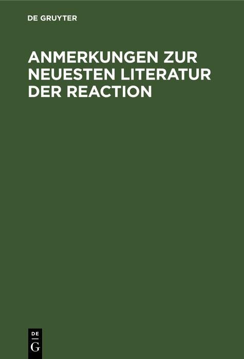 Produktbild: Anmerkungen zur neuesten Literatur der Reaction