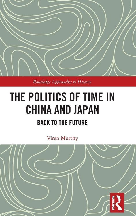 Produktbild: The Politics of Time in China and Japan