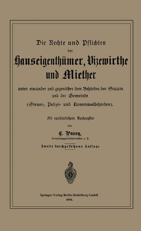 Produktbild: Die Rechte und Pflichten der Hauseigenth&uuml;mer, Vizewirthe und Miether unter einander und gegen&uuml;ber den Beh&ouml;rden des Staats und der Gemeinde