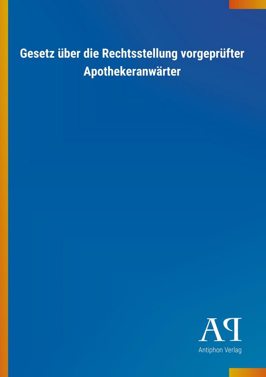 Produktbild: Gesetz &uuml;ber die Rechtsstellung vorgepr&uuml;fter Apothekeranw&auml;rte