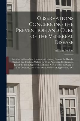 Produktbild: Observations Concerning the Prevention and Cure of the Venereal Disease: Intended to Guard the Ignorant and Unwary Against the Baneful Effects of That