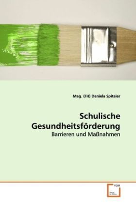 Produktbild: Spitaler, M: Schulische Gesundheitsf&ouml;rderung