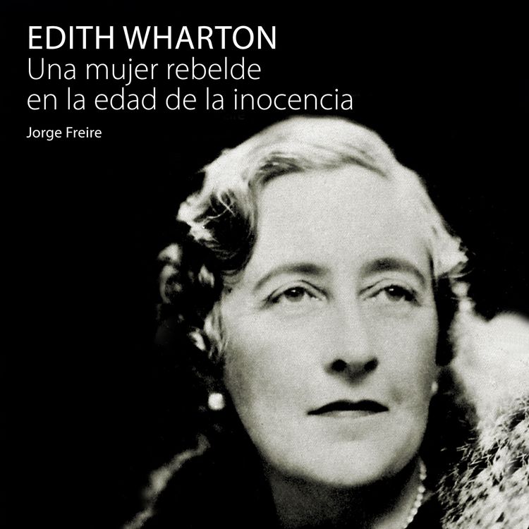 Produktbild: Edith Wharton, una mujer rebelde en la edad de la inocencia