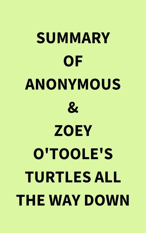 Produktbild: Summary of Anonymous & Zoey O'Toole's Turtles All The Way Down