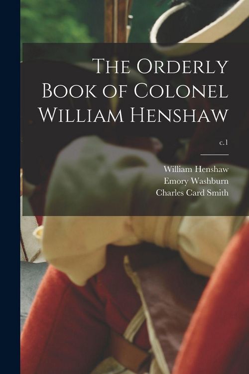 Produktbild: The Orderly Book of Colonel William Henshaw; c.1